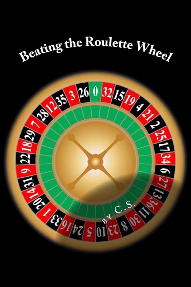 Beating the Roulette Wheel: The Story of a Winning Roulette System: S., C.: 9781540749543: Amazon.com: Books