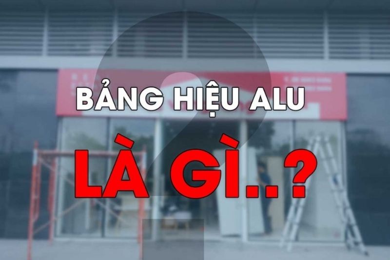 bảng hiệu alu là gì