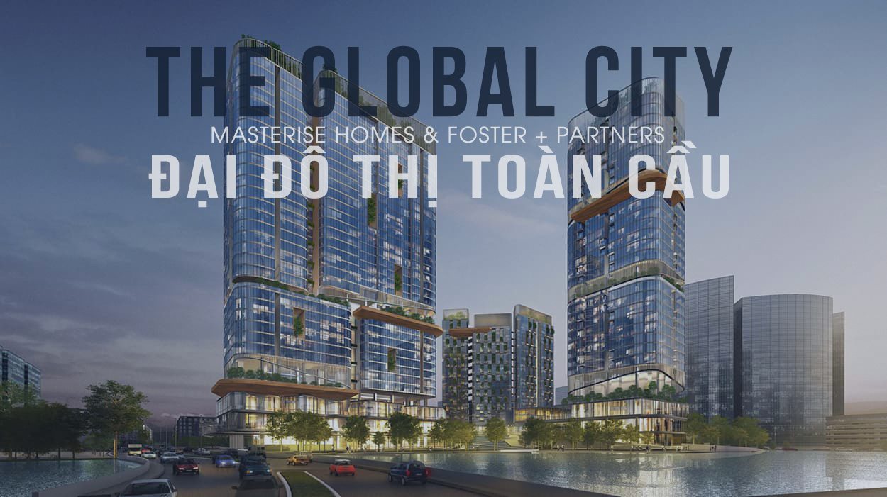The Global City Quận 2 | Bảng Giá Chủ Đầu Tư Masterise Homes