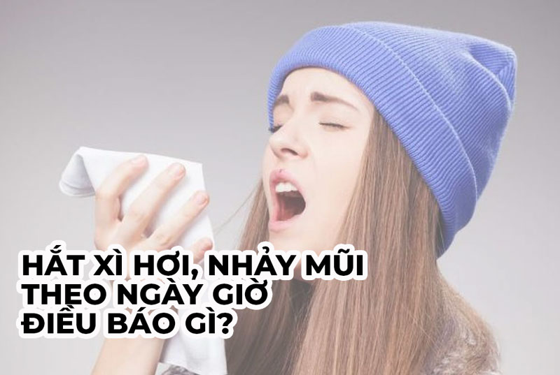 Bói Hắt Xì Hơi ❤️ Nhảy Mũi Theo Ngày Giờ: Điềm Lành Hay Dữ?