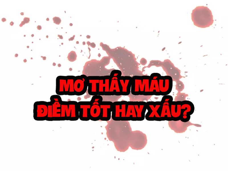 Nằm mơ thấy máu có ý nghĩa gì?